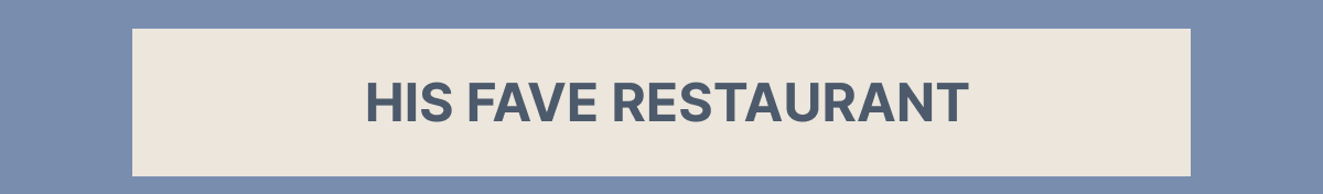 HIS FAVE RESTAURANT