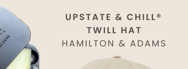 Upstate & Chill® Twill Hat