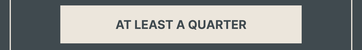At Least a Quarter