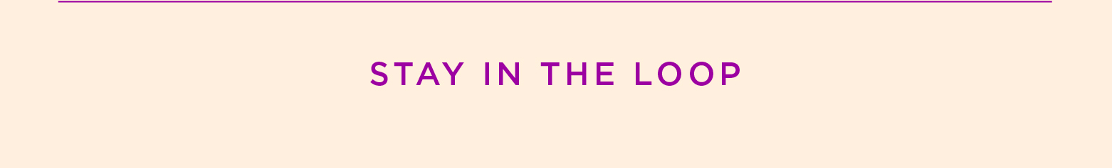 Stay in the loop