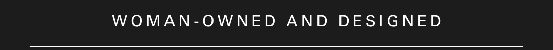Woman-Owned and Designed