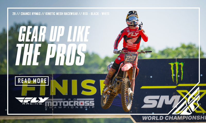 Gear Up Like the Pros - Read More - FLY Racing