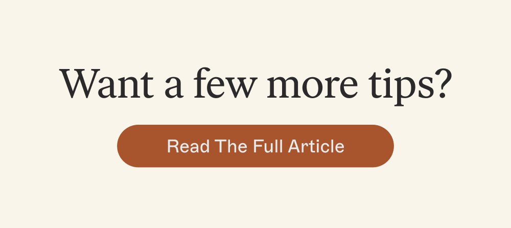 Want a few more tips? [Read Full Article]