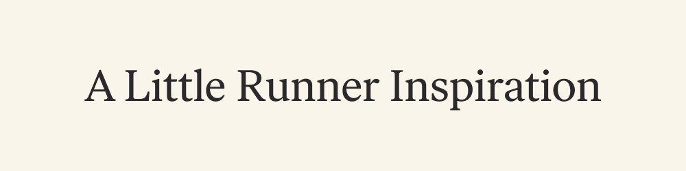 A Little Runner Inspiration