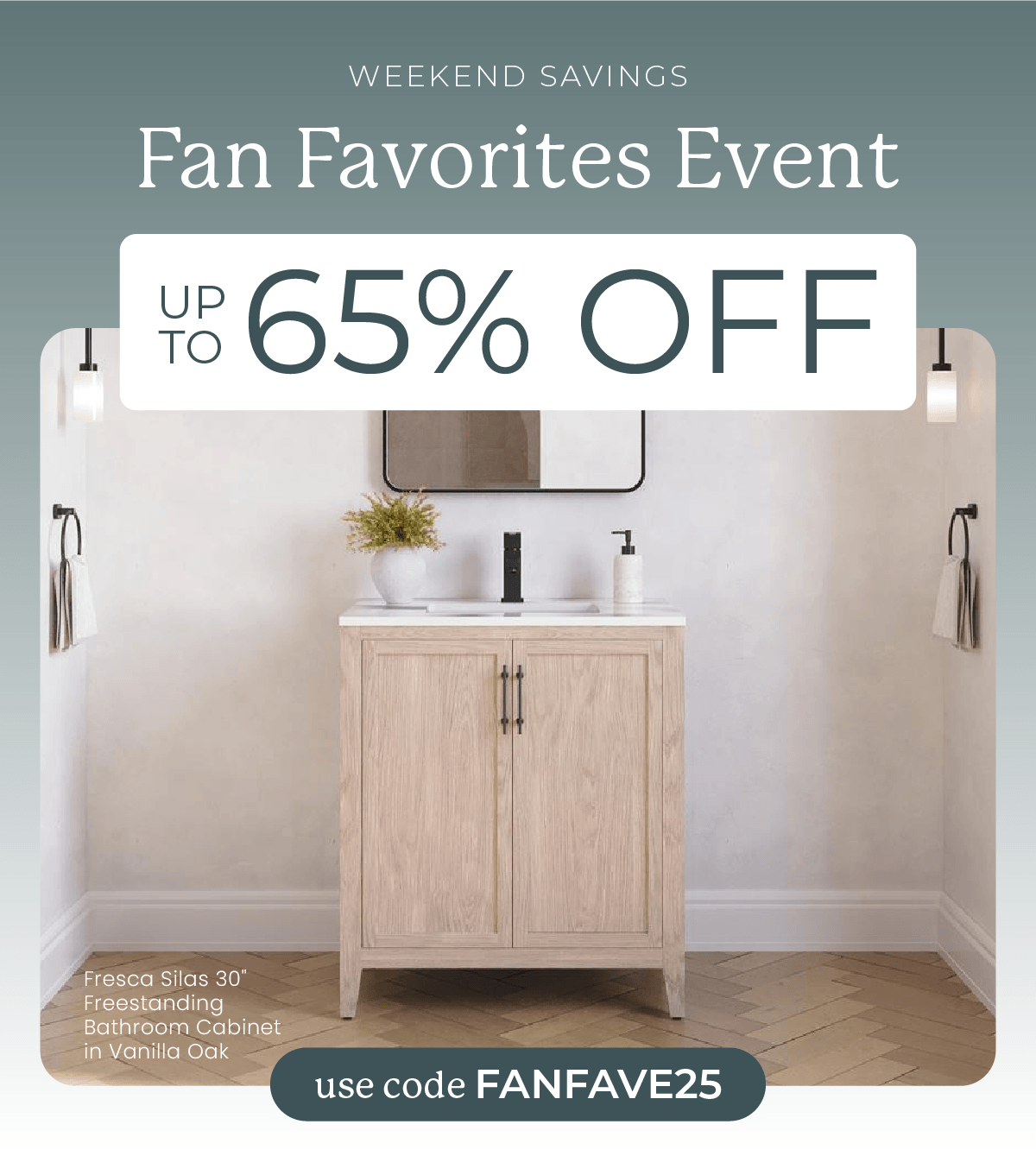 Fan Favorites Event: Weekend Savings Up to 65% Off. Use Code: FANFAVE25