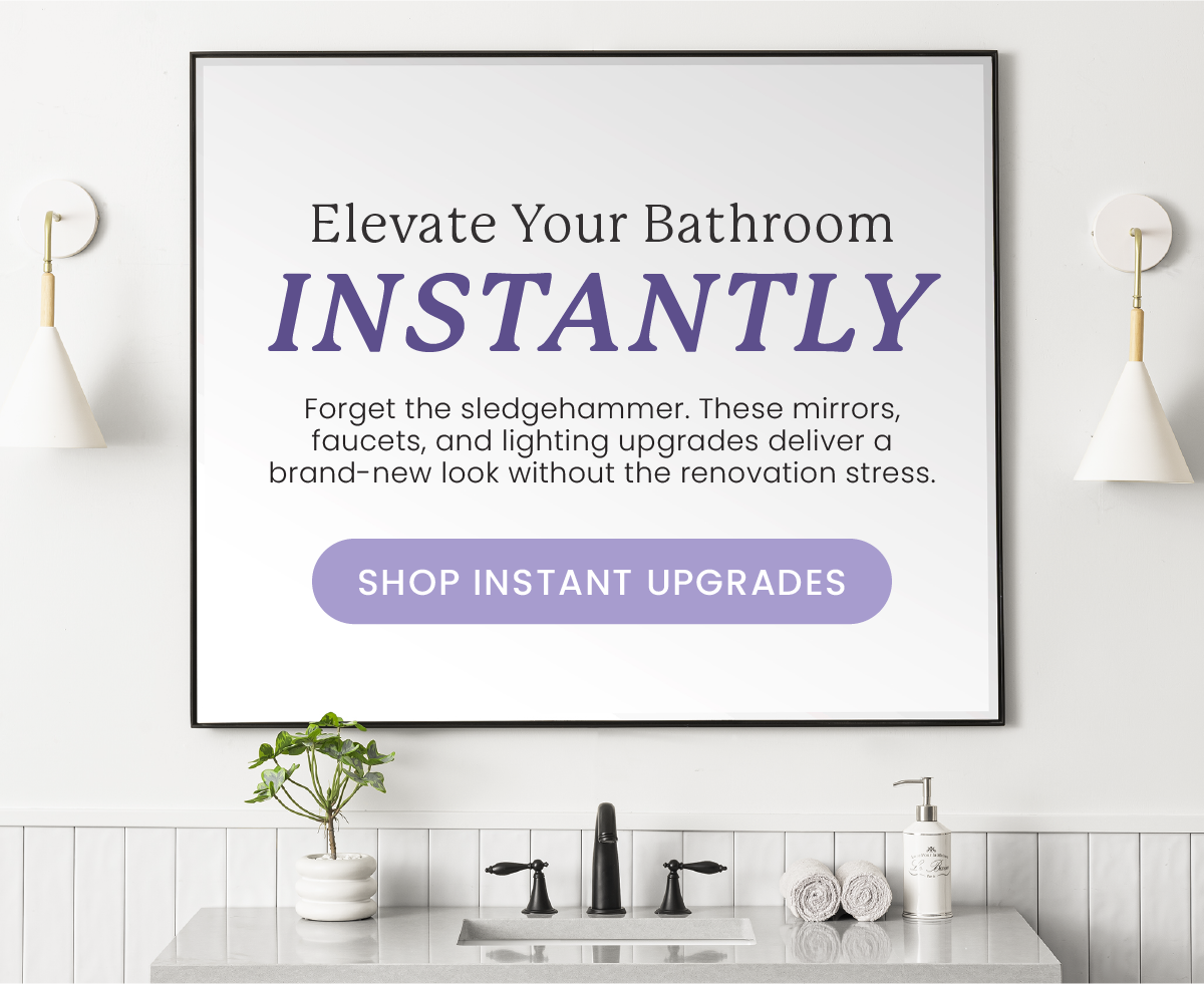 Elevate your bathroom with instant upgrades