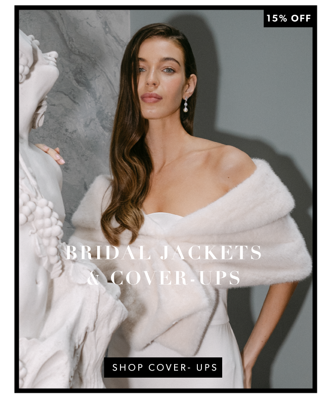 15% off bridal jackets & cover ups