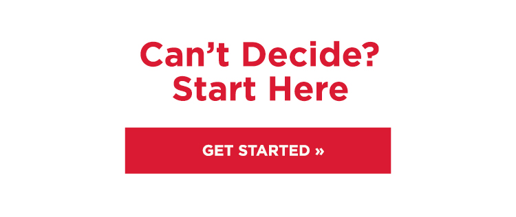 Can't Decide? Start Here