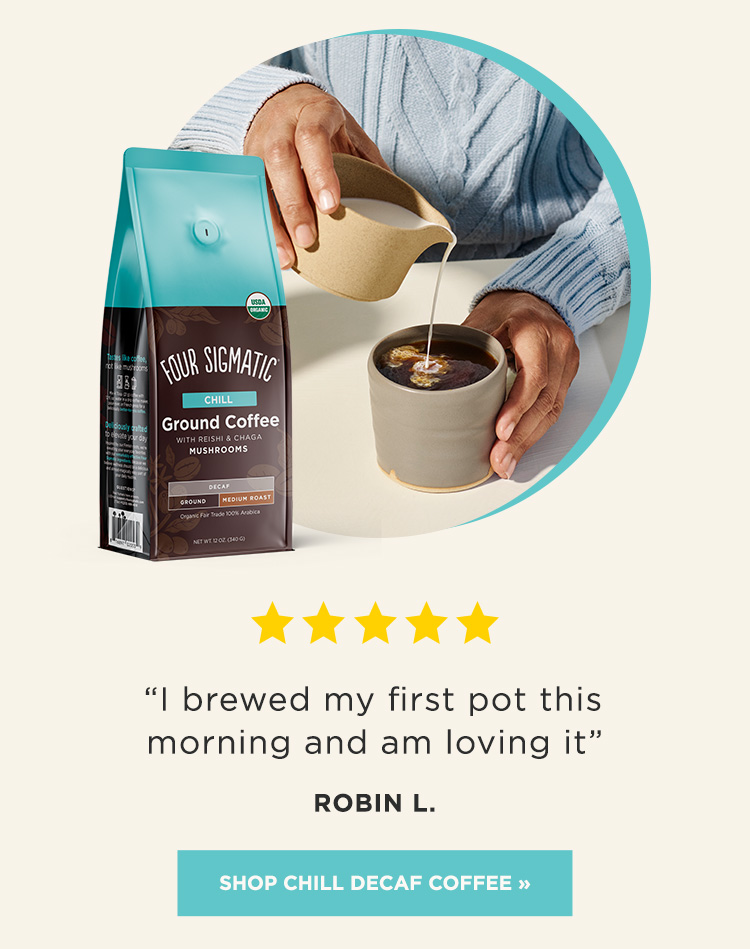 "I am loving it". Shop Chill Decaf Coffee.