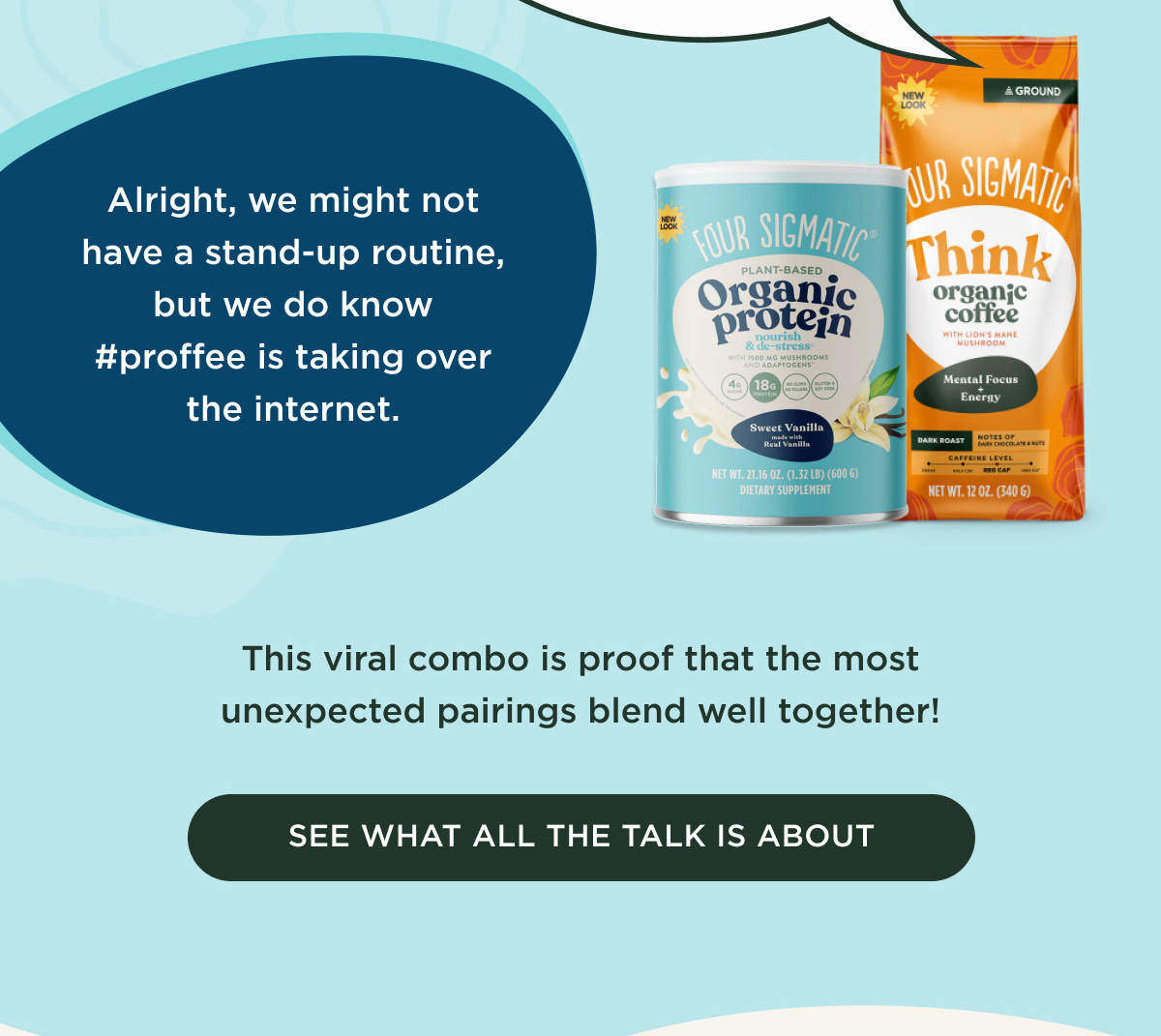 Alright, we might not have a stand-up routine, but we do know #proffee is taking over the internet. This viral combo is proof that the most unexpected pairings blend well together! - SEE WHAT THE TALK IS ALL ABOUT