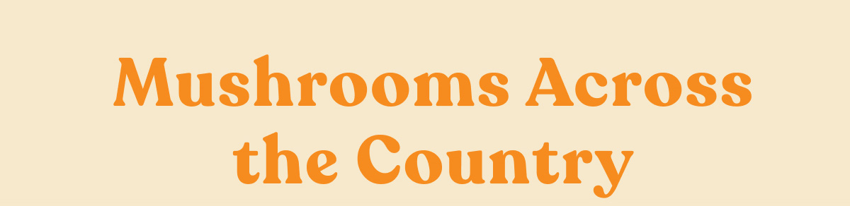 Mushrooms Across the Country