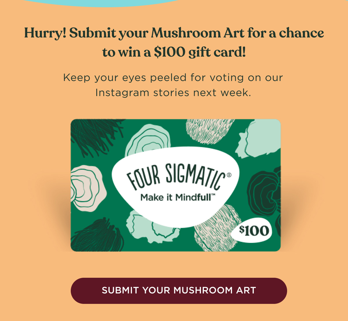 Hurry! Submit your Mushroom Art for a chance to win a $100 gift card! Keep your eyes peeled for voting on our Instagram stories next week. - SUBMIT YOUR MUSHROOM ART