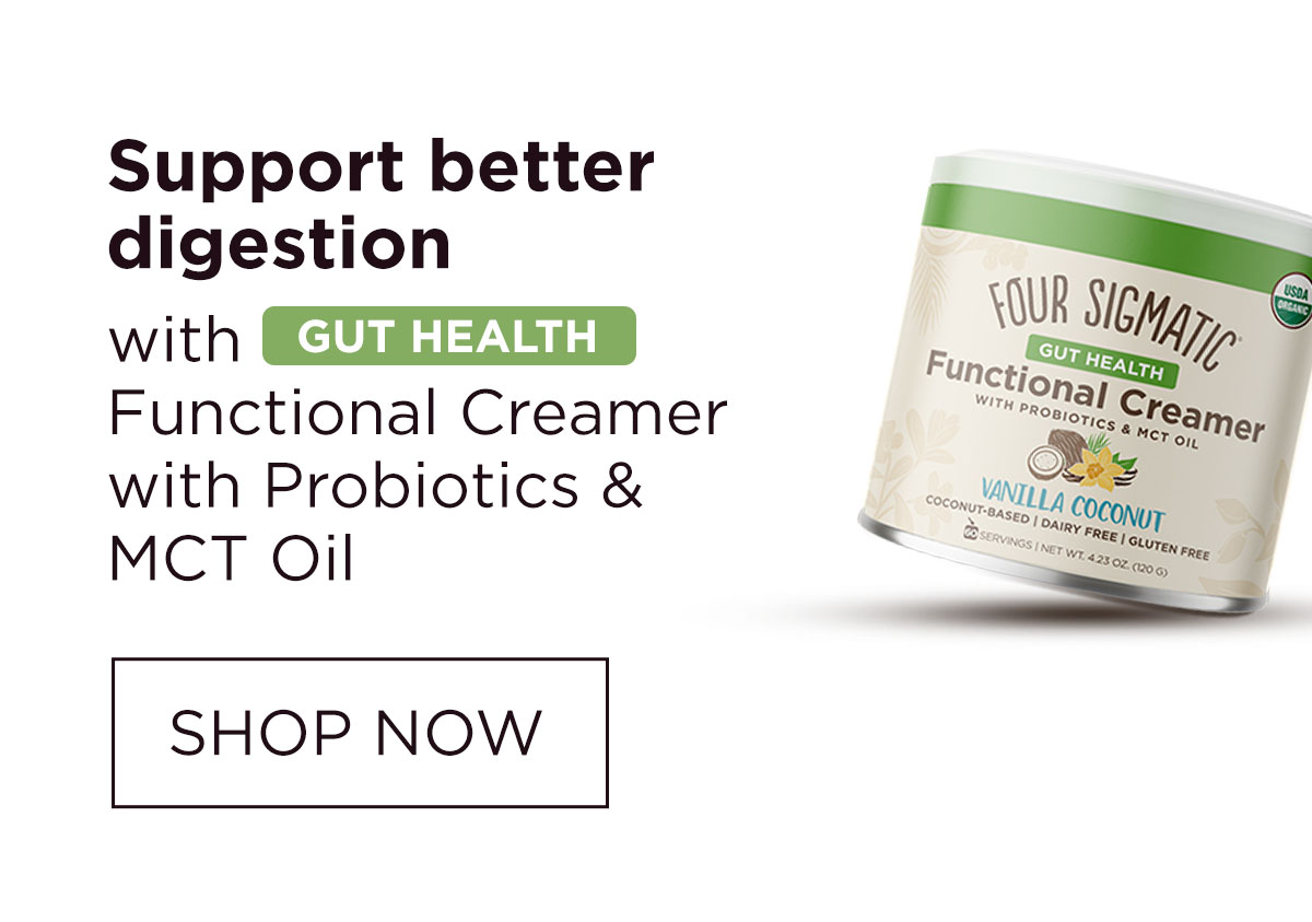 Support better digestion - with GUT HEALTH Functional Creamer with Probiotics & MCT Oil