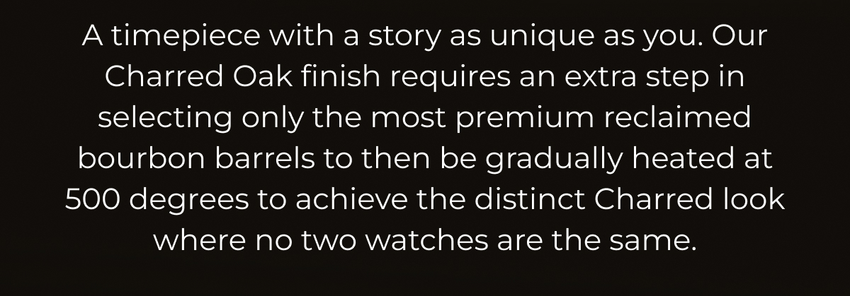 A timepiece with a story as unique as you 