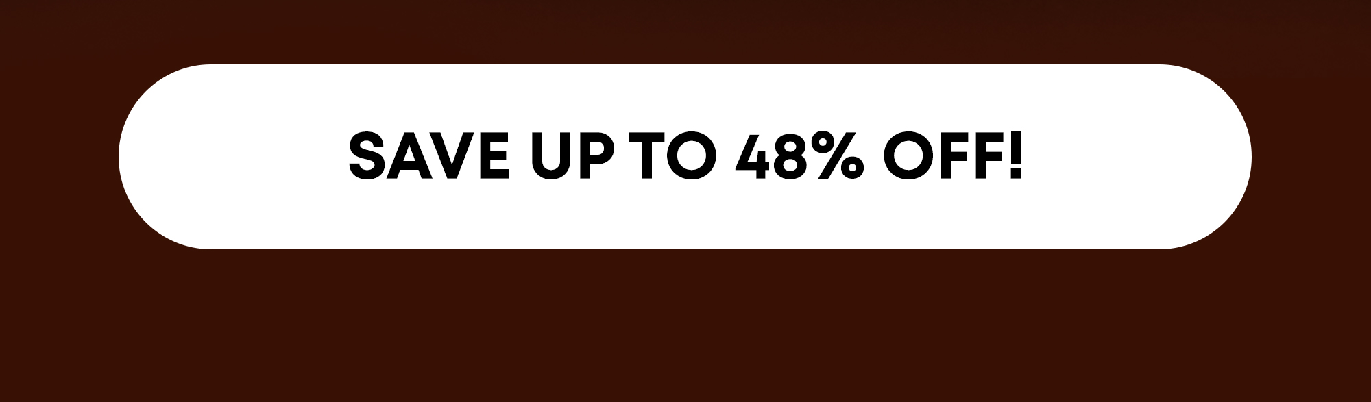 Save Up to 48% OFF