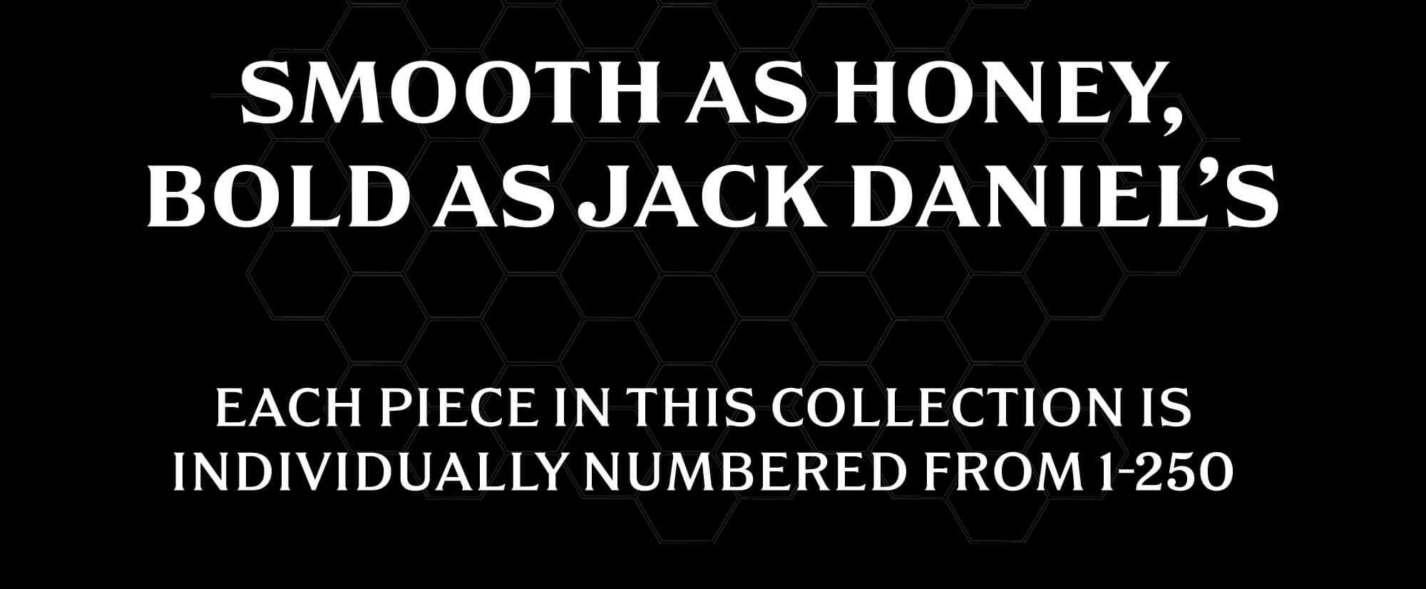 SMOOTH AS HONEY, BOLD AS JACK DANIEL'S