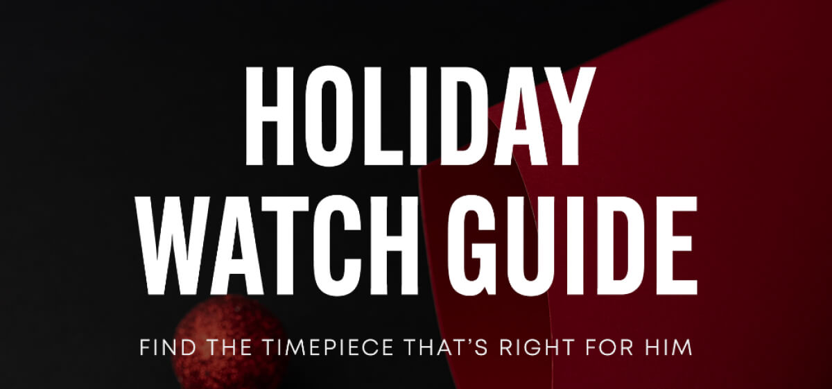 The Holiday Watch Guide Is HERE