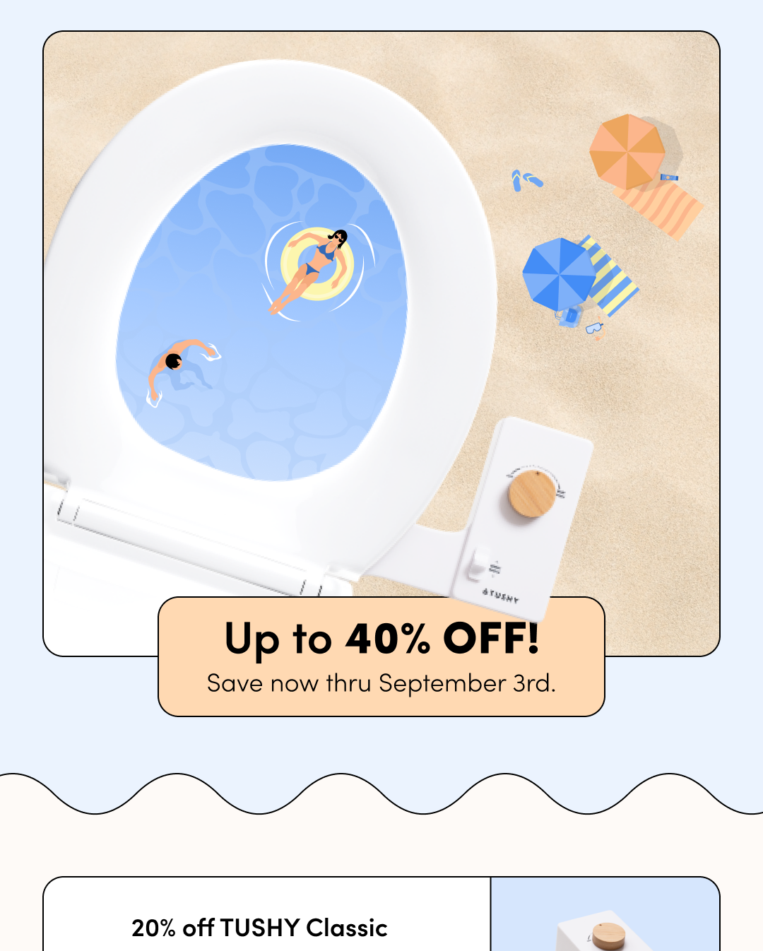 UP TO 40% OFF TUSHY!