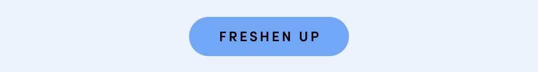FRESHEN UP
