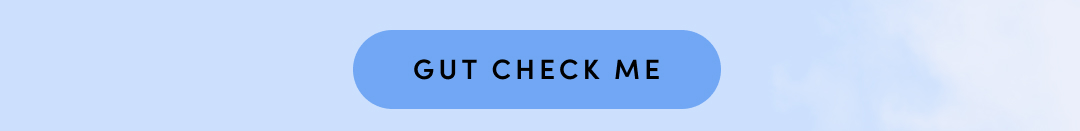 GUT CHECK ME