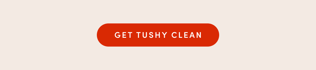 GET TUSHY CLEAN
