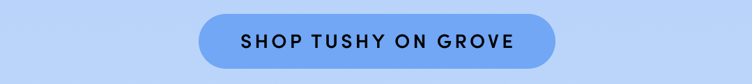 SHOP TUSHY ON GROVE
