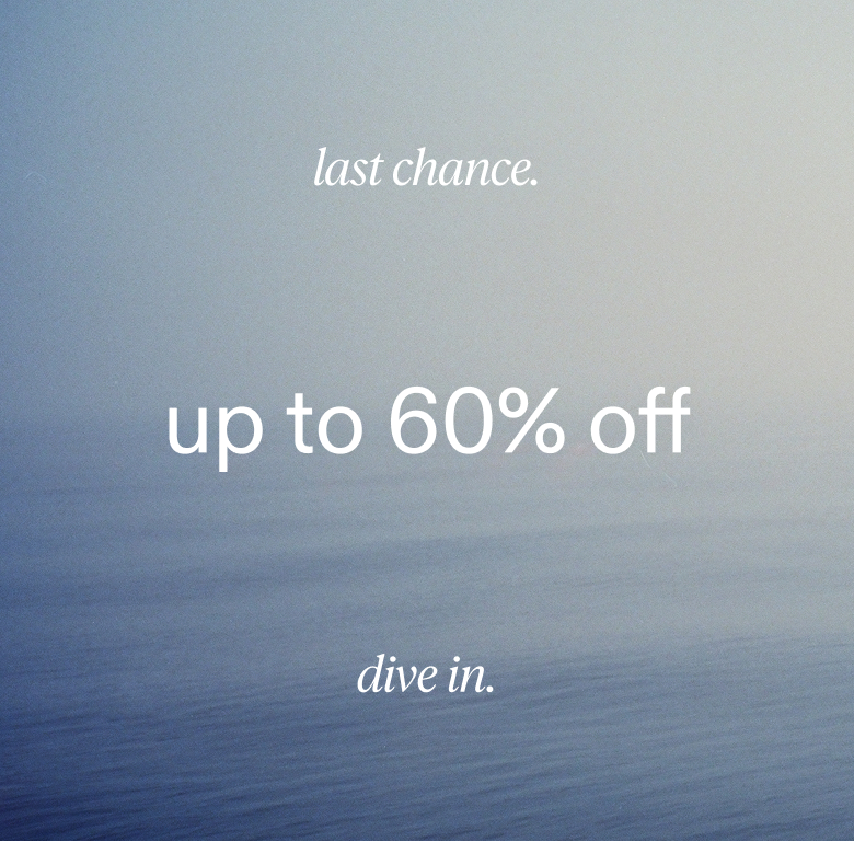 sale extended. up to 60% off. dive in.
