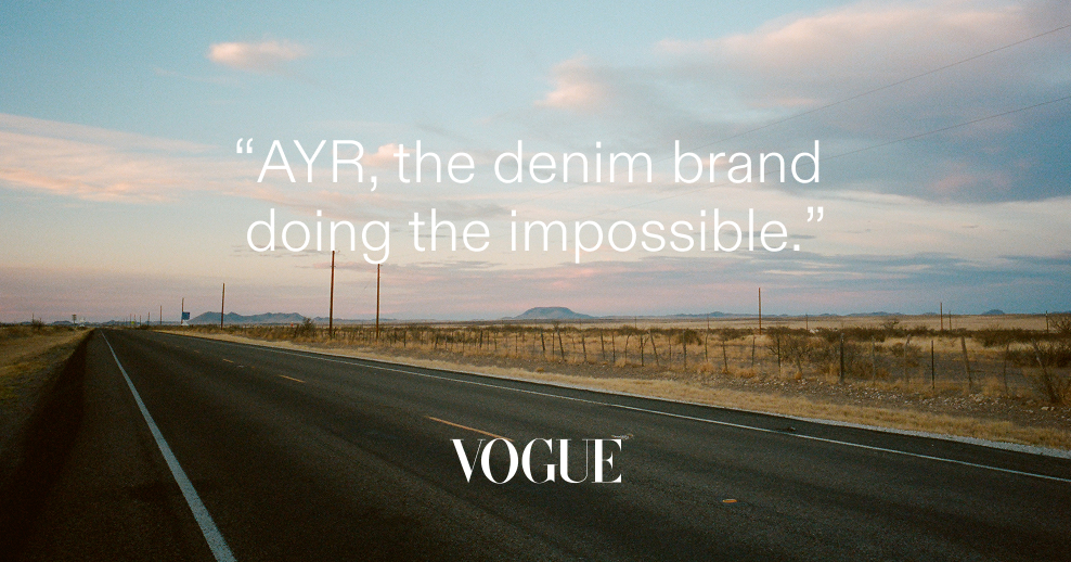 "AYR the denim brand doing the impossible." - Vogue