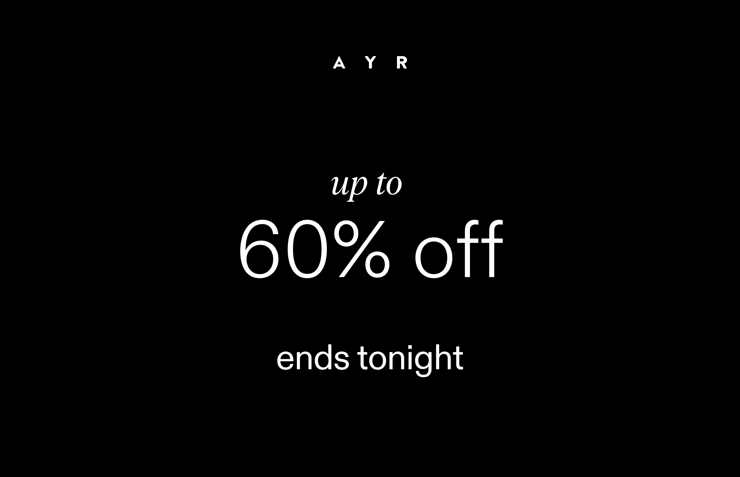 up to 60% off ends tonight!