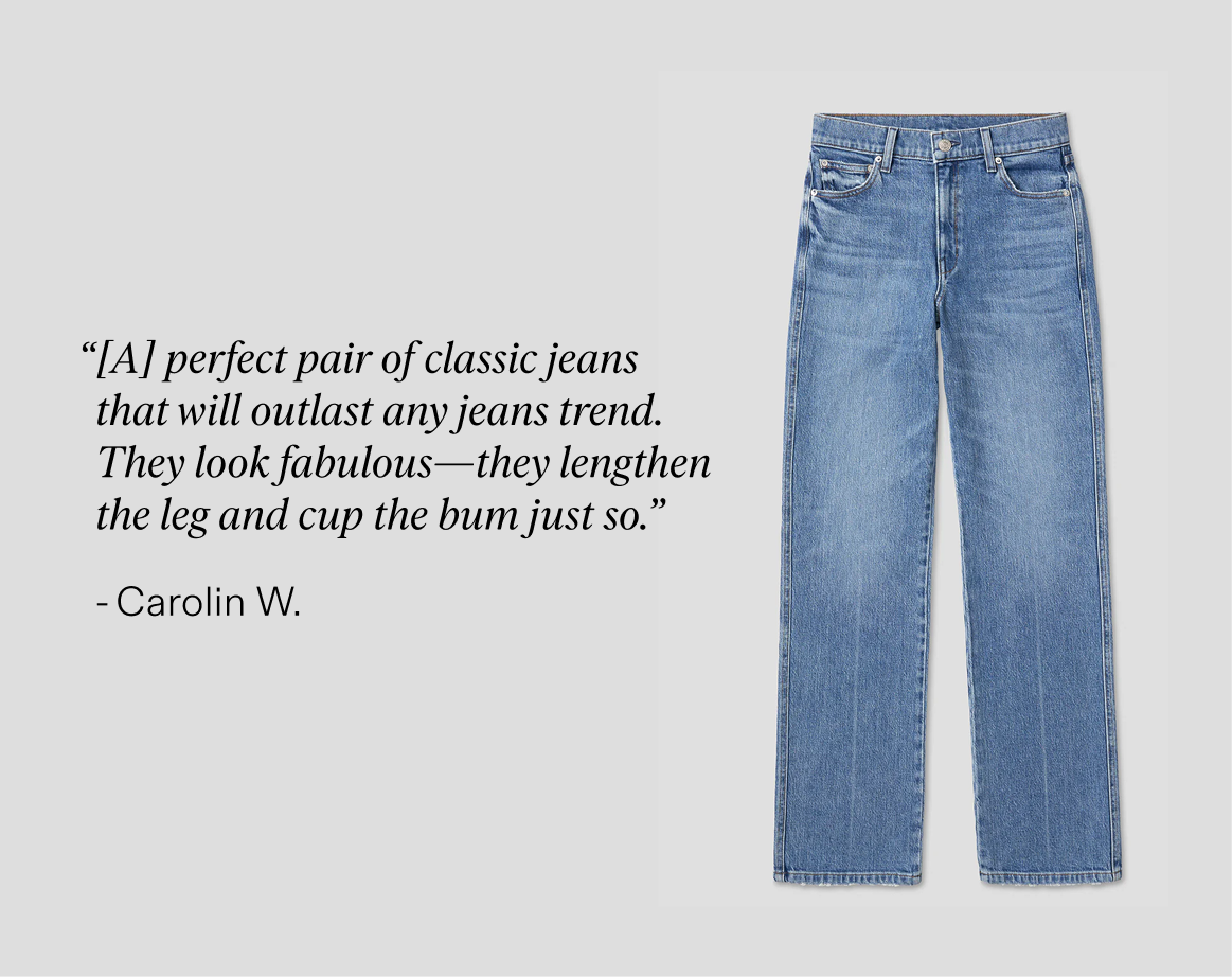 Carolin W says, "A perfect pair of classic jeans that will outlast any jeans trend."