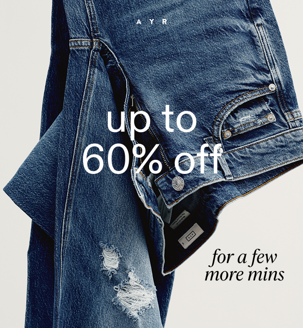 up to 60% off. for a few more mins. don't wait.
