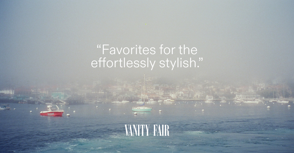 "Favorites for the effortlessly stylish." - Vanity Fair