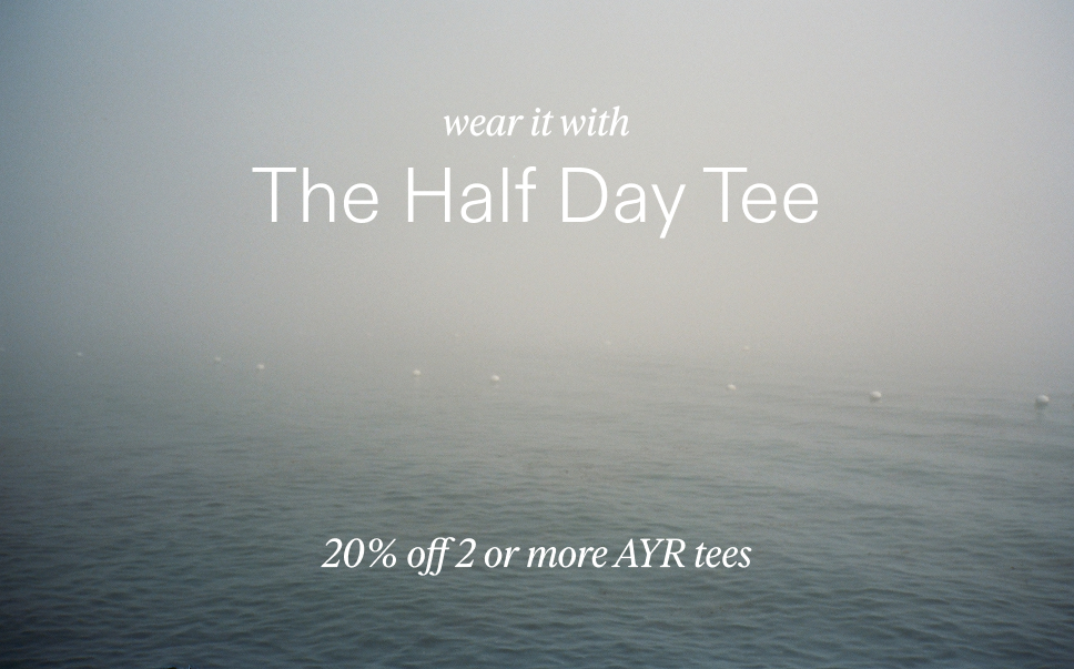 20% off 2 or more AYR tees. Wear it with The Legend jean.