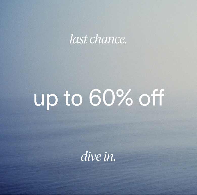 sale extended. up to 60% off. dive in.
