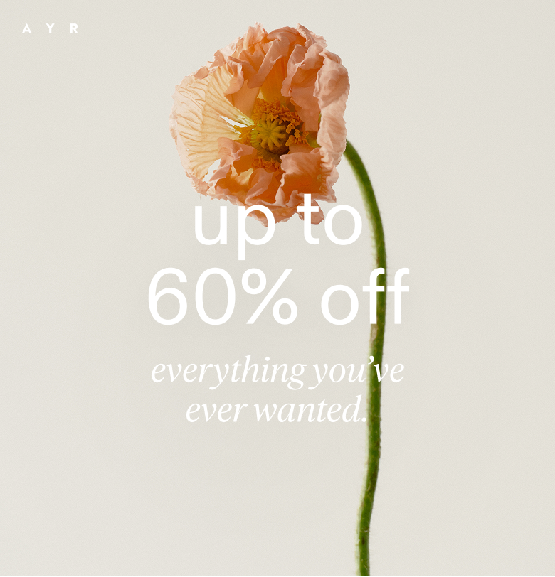 up to 60% off everything you've ever wanted. don't miss out!