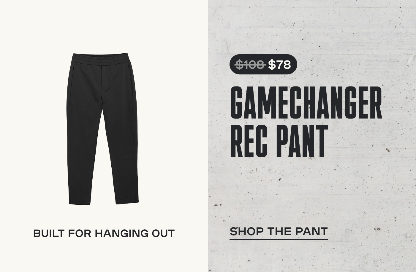 $78 Gamechanger Rec Pant
