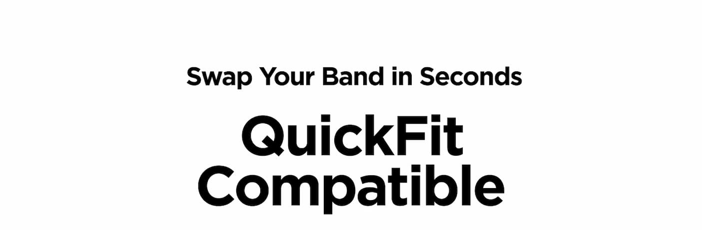 Swap Your Band in Seconds. QuickFit Compatible. Shop Now.