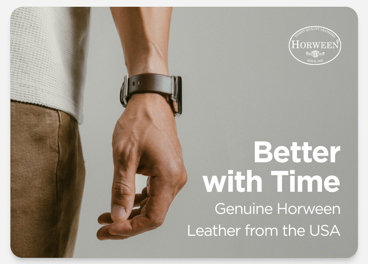 Better with Time. Genuine Horween Leather from the USA