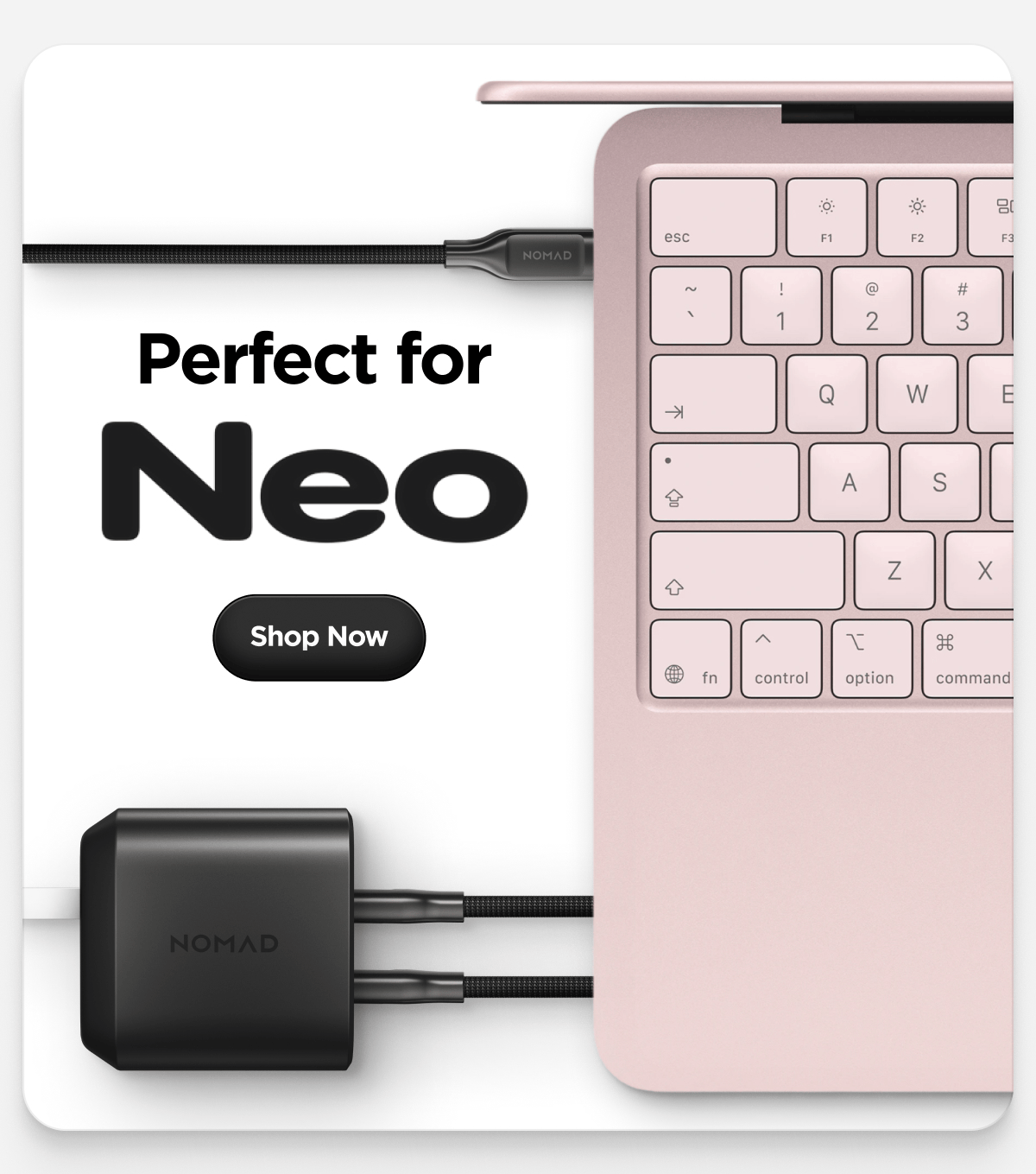 Perfect for Neo. Shop Now.