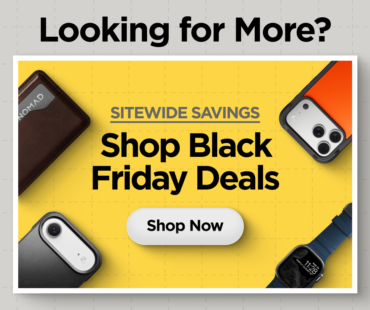 Looking for More? Sitewide Savings. Shop Black Friday Deals. Shop Now.