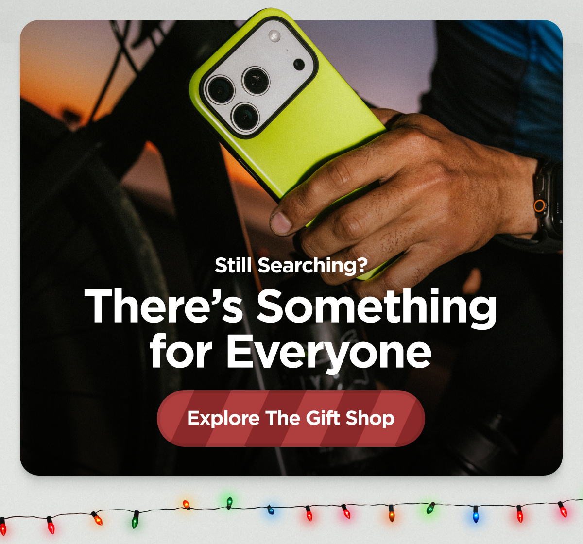 Still Searching? There's Something for Everyone. Explore The Gift Shop.