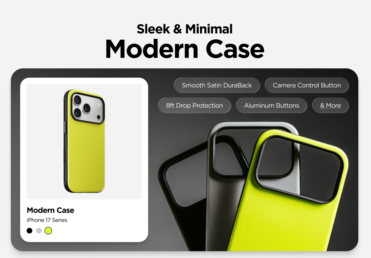 Modern Case. Sleek & Minimal. Smooth Satin DuraBack. Camera Control Button. 8ft Drop Protection. Aluminum Buttons. & More.