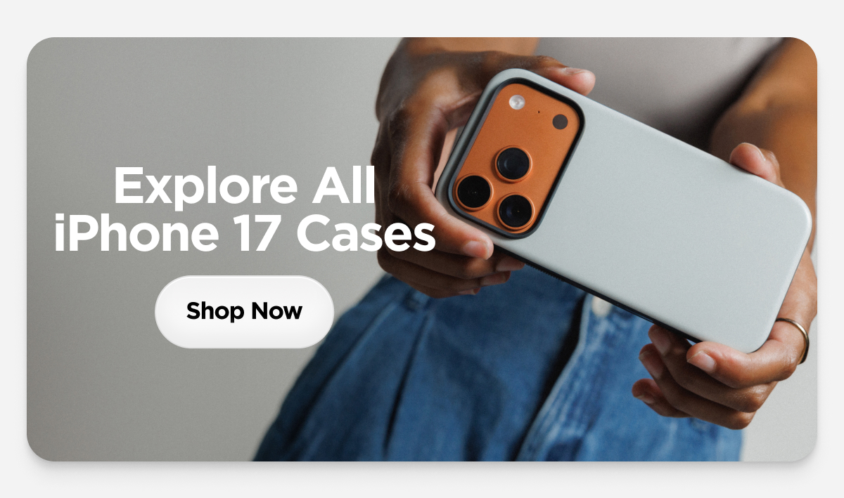 Explore All iPhone 17 Cases. Shop Now.