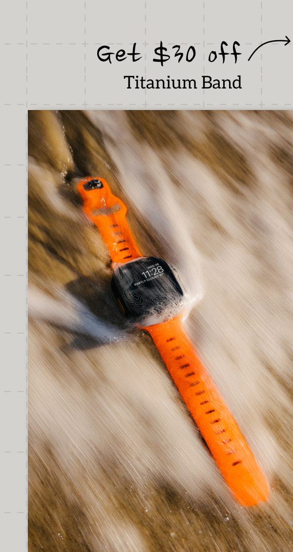 Get $30 off Titanium Band. Save up to 25% on Waterproof Bands.