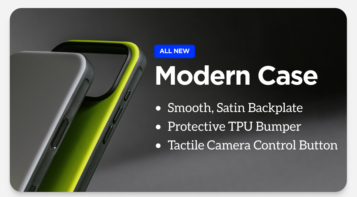 Modern Case. Smooth, Satin Backplate. Protective TPU Bumper. Tactile Camera Control Button.