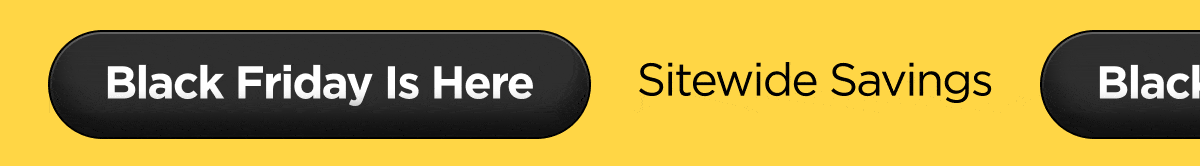 Black Friday Is Here. Sitewide Savings