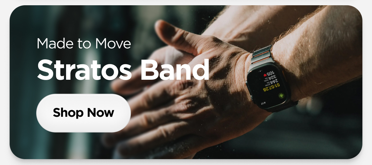 Made to Move. Stratos Band. Shop Now.