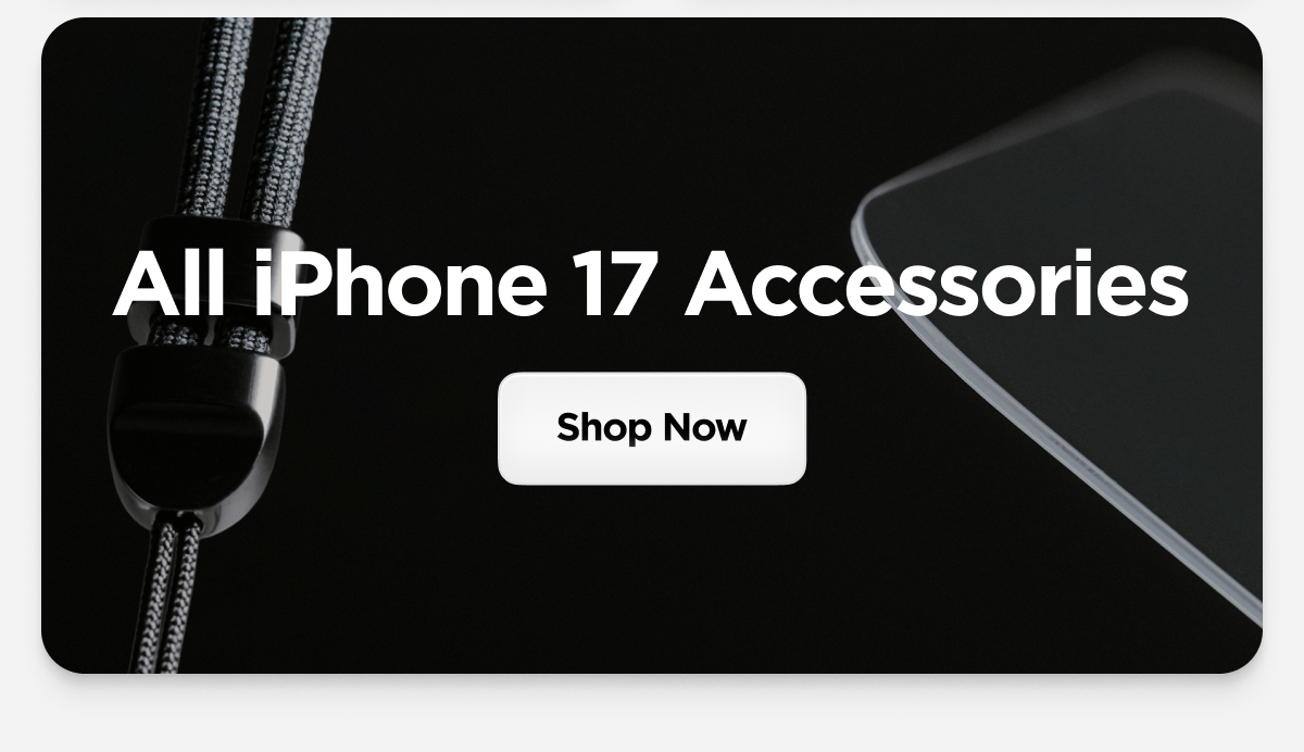 All iPhone 17 Accessories. Shop Now.