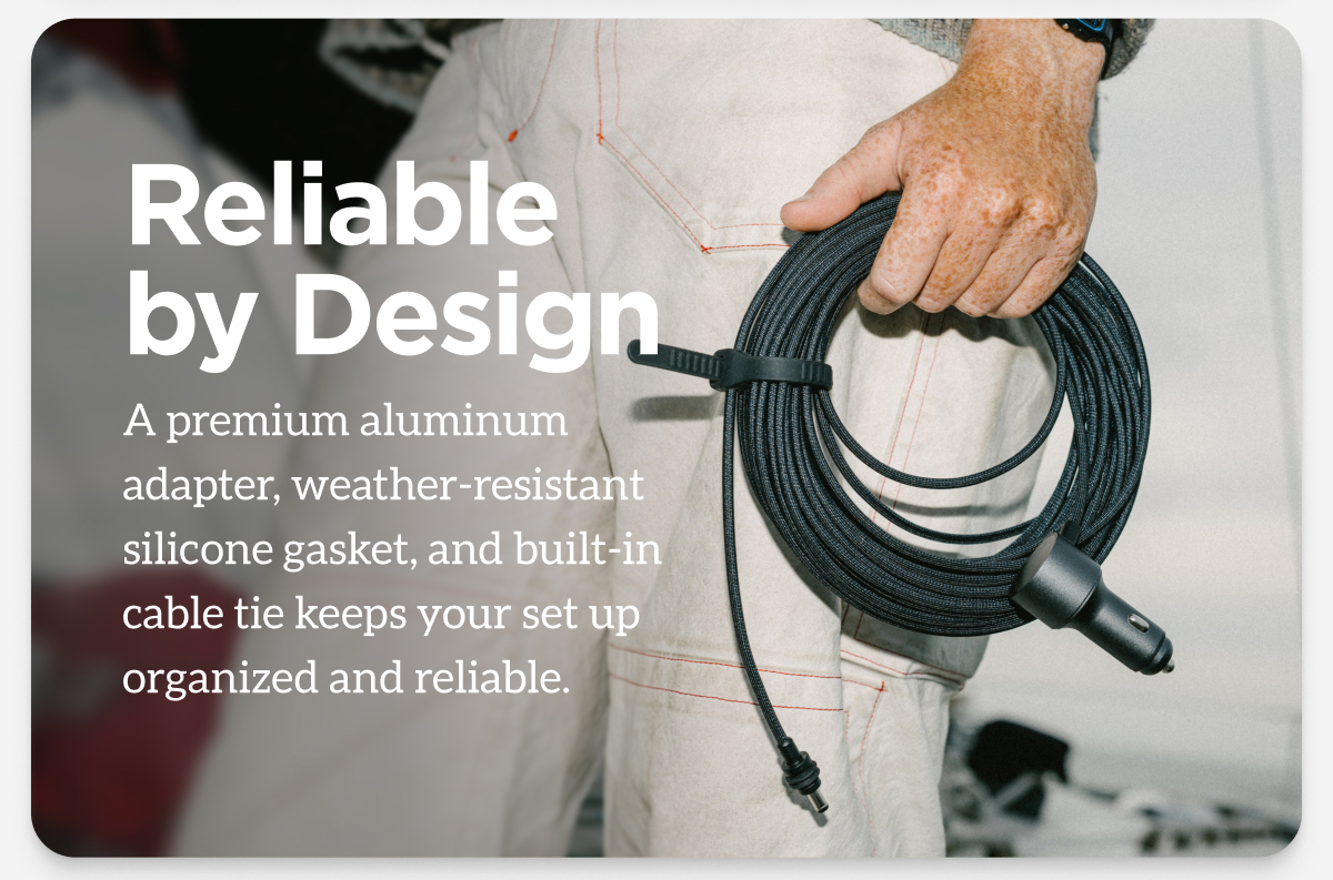 Reliable by Design. A premium aluminum adapter, weather-resistant silicone gasket, and built-in cable tie keeps your set up organized and reliable.