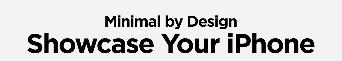 Minimal by Design. Showcase Your iPhone.